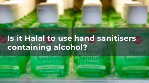Is it Halal to use hand sanitisers containing alcohol?